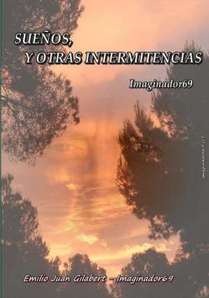 SUEÑOS, Y OTRAS INTERMITENCIAS de Imaginador 69