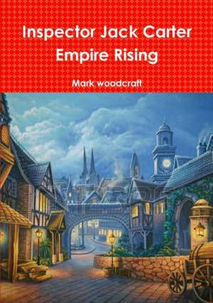 Inspector Jack Carter Empire Rising de Mark Woodcraft