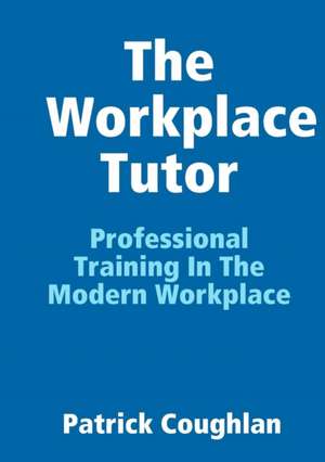 The Workplace Tutor de Patrick Coughlan