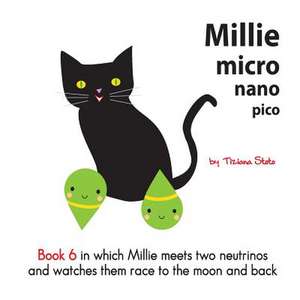 Millie Micro Nano Pico Book 6 in Which Millie Meets Two Neutrinos and Watches Them Race to the Moon and Back de Tiziana Stoto