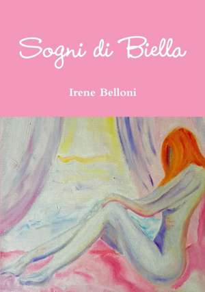 Sogni Di Biella de Irene Belloni