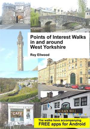 Points of Interest Walks in and Around West Yorkshire de Roy Ellwood