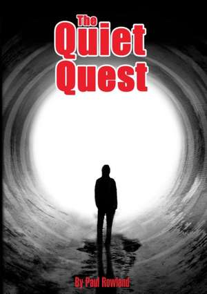 The Quiet Quest de Paul Rowland