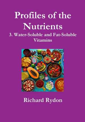 Profiles of the Nutrients-3. Water-Soluble and Fat-Soluble Vitamins de Richard Rydon