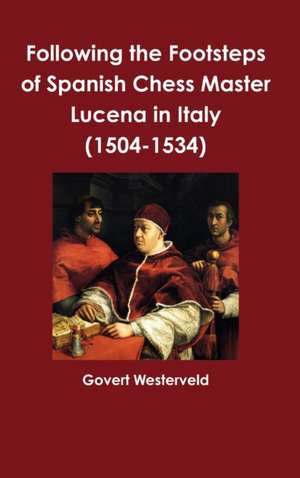 Following the Footsteps of Spanish Chess Master Lucena in Italy de Govert Westerveld