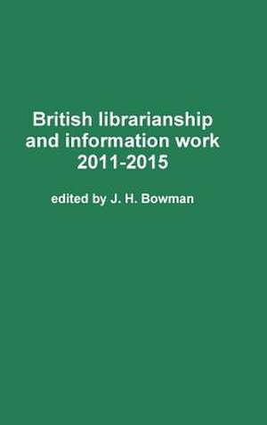 British librarianship and information work 2011-2015 de J. H. Bowman