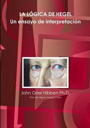 LA LÓGICA DE HEGEL Un ensayo de interpretación de John Grier Hibben Ph. D.