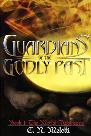 Guardians of the Godly Past de C. N. Melotti