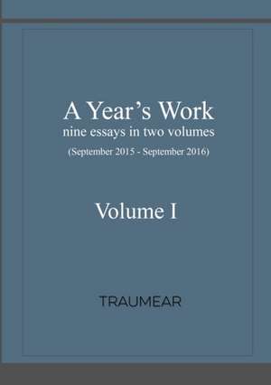 A Year's Work Volume I de Traumear