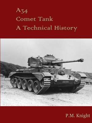 A34 Comet Tank a Technical History de P. M. Knight