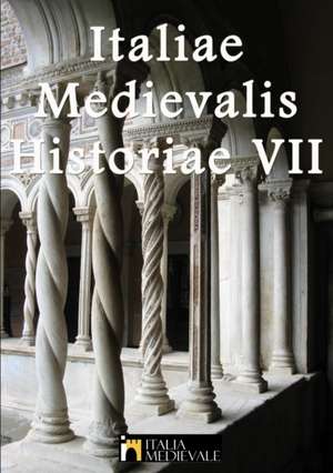 Italiae Medievalis Historiae VII de Italia Medievale