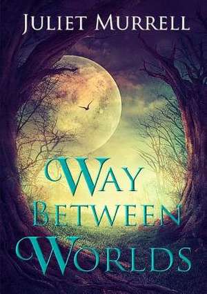 Way Between Worlds de Murrell, Juliet