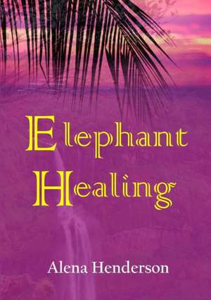 Elephant Healing de Alena Henderson