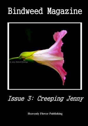 Bindweed Magazine Issue 3 - Creeping Jenny de Heavenly Flower Publishing -. Authors