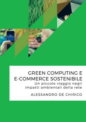 Green computing e e-commerce sostenibile. Un piccolo viaggio negli impatti ambientali della rete de Alessandro De Chirico