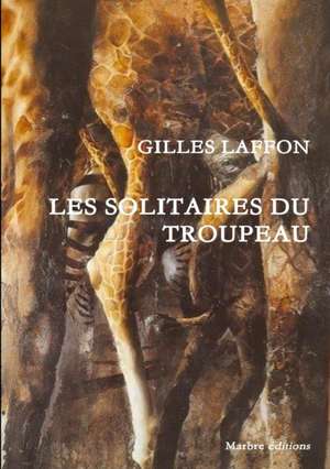 Les Solitaires Du Troupeau de Gilles Laffon