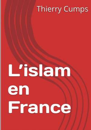 L'Islam En France de Thierry Cumps