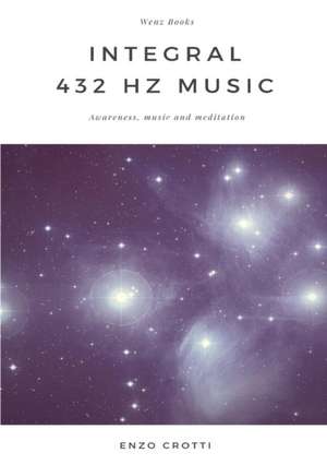 Integral 432 Hz Music - Awareness, Music and Meditation de Enzo Crotti