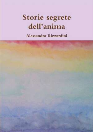 Storie Segrete Dell'anima de Alessandra Rizzardini