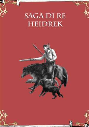 Saga di Re Heidrek de Saghe Islandesi