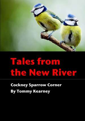 Tales from the New River - Cockney Sparrow Corner de Tommy Kearney