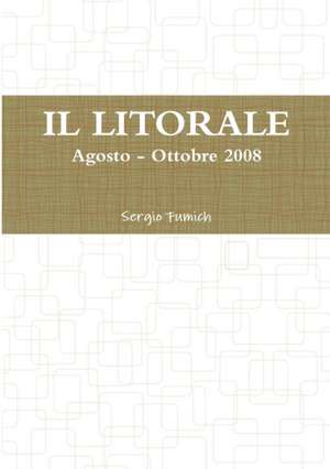 IL LITORALE. Agosto - Ottobre 2008 de Sergio Fumich