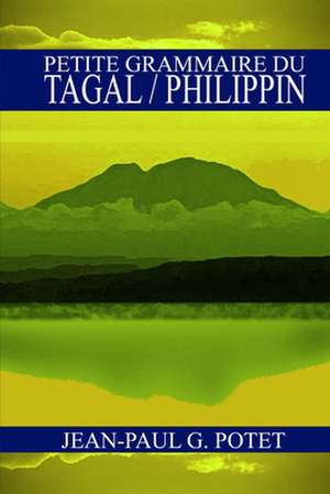 Petite Grammaire Du Tagal / Philippin de Jean-Paul G. Potet