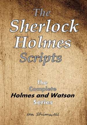 The Sherlock Holmes Scripts de Ian Shimwell