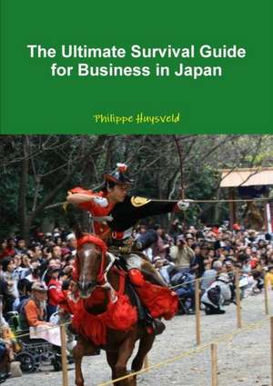 The Ultimate Survival Guide for Business in Japan (couverture souple) de Philippe Huysveld