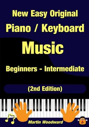 New Easy Original Piano / Keyboard Music - Beginners - Intermediate (2nd Edition) de Martin Woodward