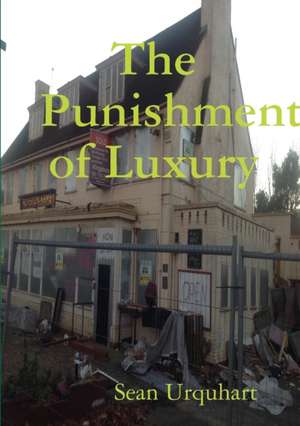 The Punishment of Luxury de Sean Urquhart