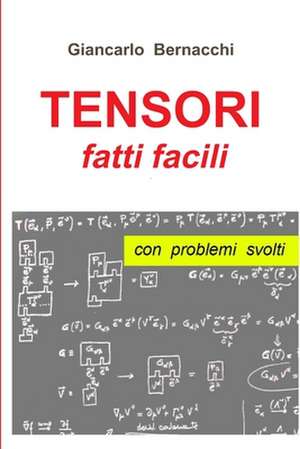 TENSORI fatti facili con PROBLEMI SVOLTI de Giancarlo Bernacchi