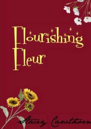 Flourishing Fleur de Cawthorn, Stacey