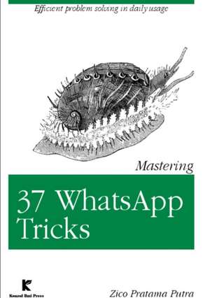 Mastering 37 Whatsapp Tricks de Zico Pratama Putra