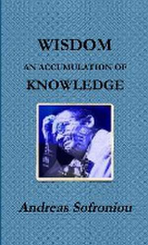 WISDOM AN ACCUMULATION OF KNOWLEDGE de Andreas Sofroniou