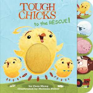 Tough Chicks to the Rescue! Tabbed Touch-and-Feel de Cece Meng