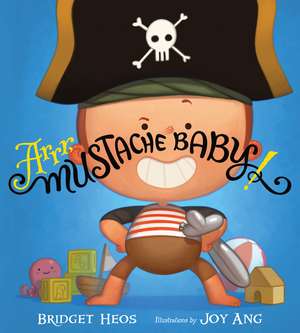 Arrr, Mustache Baby! de Bridget Heos