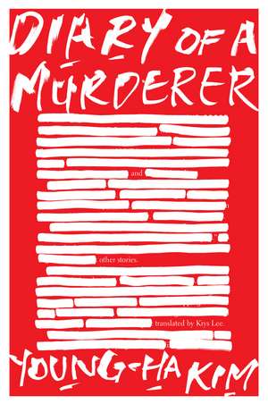 Diary Of A Murderer: And Other Stories de Young-Ha Kim