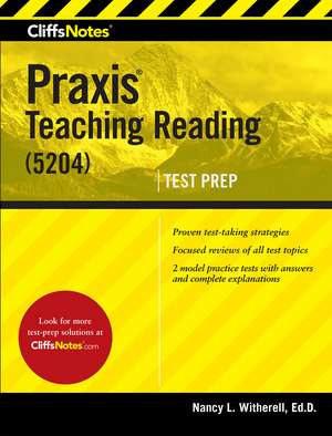 CliffsNotes Praxis Teaching Reading (5204) de Nancy L. Witherell Ed.D.