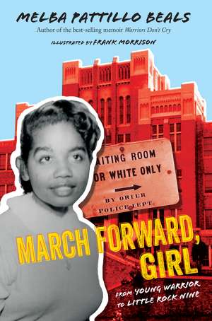 March Forward, Girl: From Young Warrior to Little Rock Nine de Melba Pattillo Beals