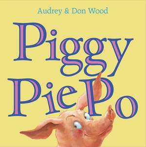 Piggy Pie Po de Audrey Wood