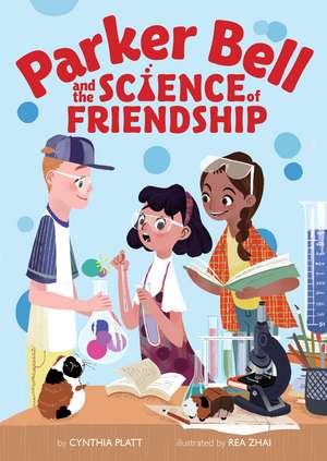 Parker Bell and the Science of Friendship de Cynthia Platt