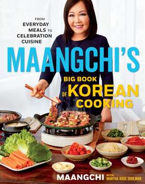 Maangchi's Big Book Of Korean Cooking: From Everyday Meals to Celebration Cuisine de Maangchi