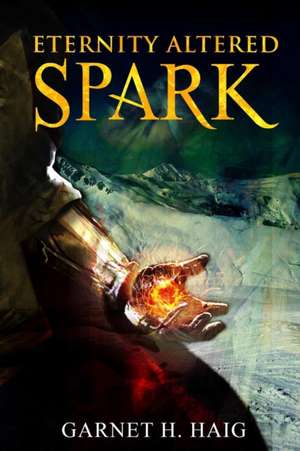 Eternity Altered - Spark de Garnet H. Haig