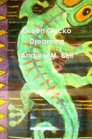 Green Gecko Dreaming de Andrew M. Bell