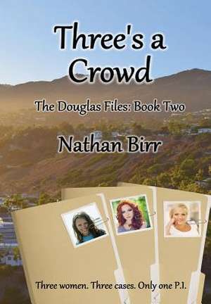 Three's a Crowd - The Douglas Files: Book Two de Nathan Birr