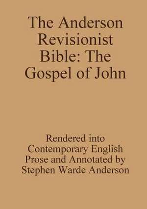 The Anderson Revisionist Bible: The Gospel of John de Stephen Warde Anderson