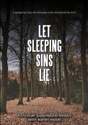 Let Sleeping Sins Lie de Keith Warren Walley