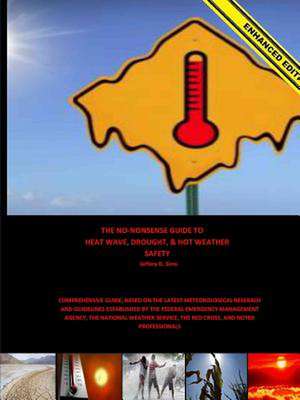 The No-Nonsense Guide to Heat Wave, Drought, & Hot Weather Safety (Enhanced Edition) de Jeffery Sims