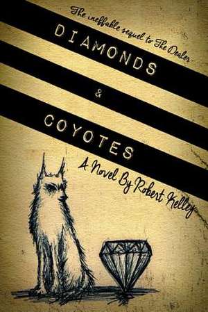 Diamonds & Coyotes de Robert Kelley